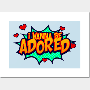 I WANT TO BE ADORED Posters and Art